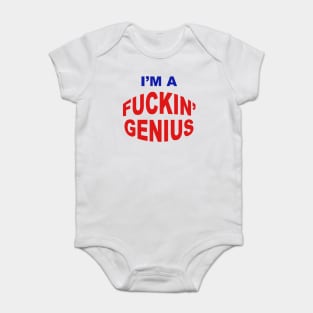 IM A FUCKIN GENIUS Baby Bodysuit